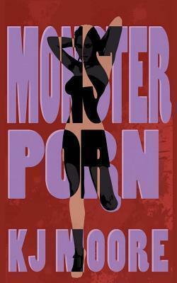 Monster Porn by K.J. Moore