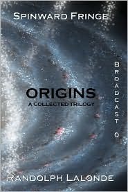 Spinward Fringe Broadcast 0: Origins by Randolph Lalonde