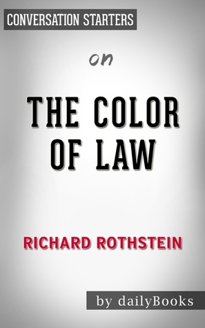 The Color of Law by Richard Rothstein | Conversation Starters by Daily Books