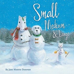 Small, Medium & Large by Jane Monroe Donovan