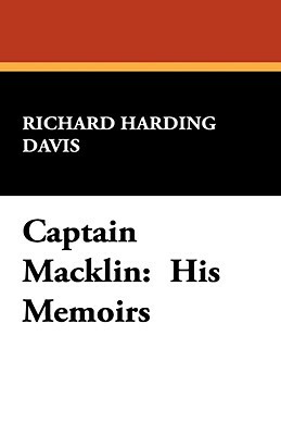 Captain Macklin: His Memoirs by Richard Harding Davis