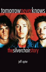 Tomorrow Never Knows: The Silverchair Story by Jeff Apter