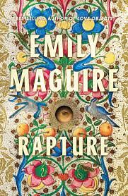 Rapture: ‘Astonishing . . . a scorching vision of a book’ Charlotte Wood, Booker-longlisted author of Stone Yard Devotional by Emily Maguire