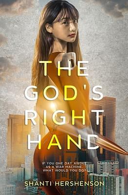 The God's Right Hand: A Young-adult Dystopian Novel by Shanti Hershenson