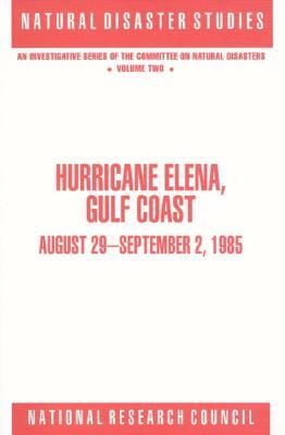 Hurricane Elena, Gulf Coast: August 29 - September 2, 1985 by Division on Engineering and Physical Sci, Commission on Engineering and Technical, National Research Council