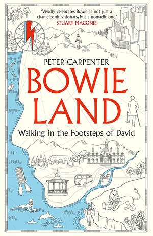 Bowieland: Walking in the Footsteps of David by Peter Carpenter