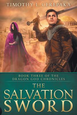 The Salvation Sword by Timothy L. Cerepaka