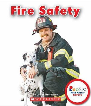 Fire Safety by Lisa M. Herrington