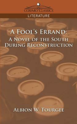 A Fool's Errand: A Novel of the South During Reconstruction by Albion Winegar Tourgee