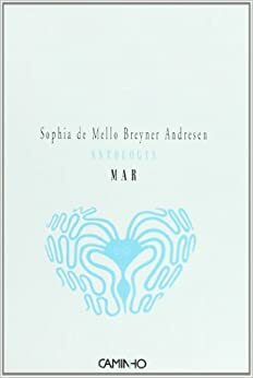 Mar - Antologia by Sophia de Mello Breyner Andresen