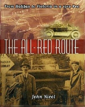 The All Red Route: From Halifax To Victoria In A 1912 Reo by John Nicol