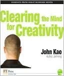 Clearing the Mind for Creativity by John J. Kao