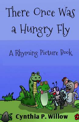 There Once was a Hungry Fly by Cynthia P. Willow