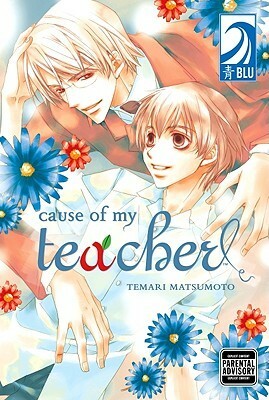 Cause of My Teacher by Temari Matsumoto