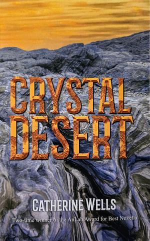 Crystal Desert by Catherine Wells