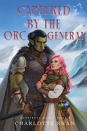 Captured by the Orc General: Monstrous Mates Book Two by Charlotte Swan, Charlotte Swan