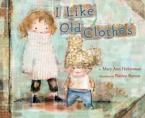 I Like Old Clothes by Patrice Barton, Mary Ann Hoberman