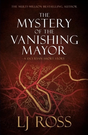 The Mystery of the Vanishing Mayor by LJ Ross
