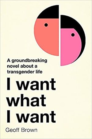 I Want What I Want by Geoff Brown
