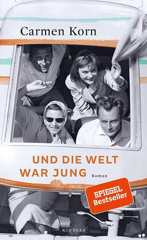 Und die Welt war jung by Carmen Korn