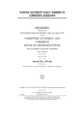 National electricity policy: barriers to competitive generation by United S. Congress, United States House of Representatives, Committee on Energy and Commerc (house)