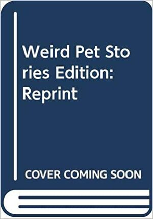 Weird Pet Stories by Ron Zalme, Mary Packard