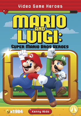 Mario and Luigi: Super Mario Bros Heroes by Kenny Abdo