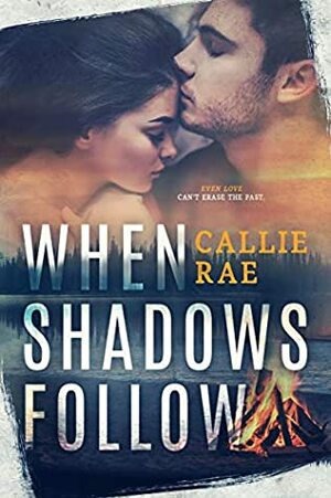 When Shadows Follow by Callie Rae