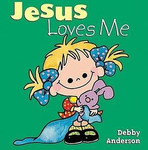 Jesus Loves Me by Debby Anderson