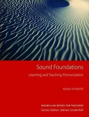 Sound Foundations: Learning and Teaching Pronunciation by Adrian Underhill