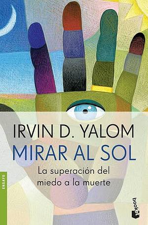 Mirar al sol  by Irvin D. Yalom