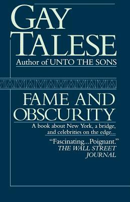 Fame and Obscurity: A Book about New York, a Bridge, and Celebrities on the Edge . . . by Gay Talese