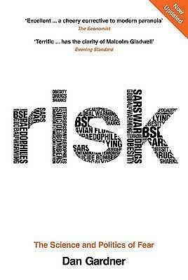 Risk: The Science and Politics of Fear by Dan Gardner