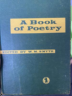 A book of poetry  by W.M. Smyth