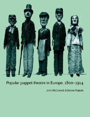 Popular Puppet Theatre in Europe, 1800 1914 by John McCormick