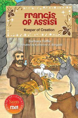 Francis of Assisi: Keeper of Creation by Barbara Yoffie