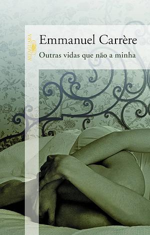 Outras vidas que não a minha by Emmanuel Carrère