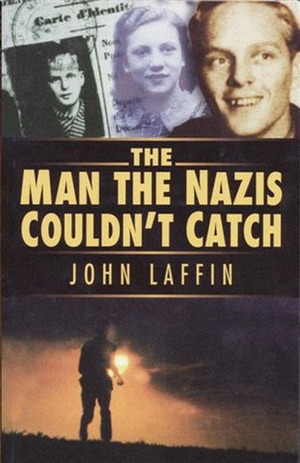 Man the Nazis Couldn't Catch by John Laffin