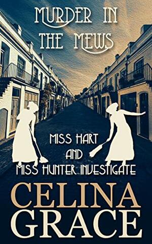 Murder in the Mews by Celina Grace