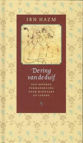 De ring van de duif : De Moorse verhandeling over minnaars en liefde by Abu Muhammad Ali ibn Hazm