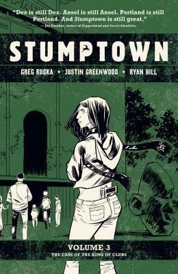 Stumptown, Vol. 3: The Case of the King of Clubs by Greg Rucka