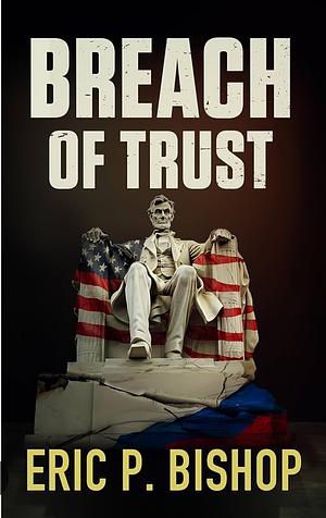 Breach Of Trust by Eric P. Bishop, Eric P. Bishop