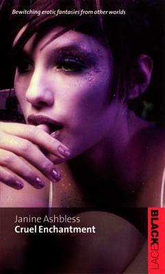 Cruel Enchantment by Janine Ashbless