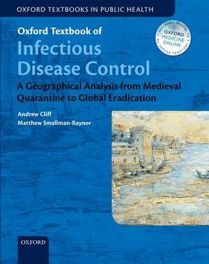 Oxford Textbook of Infectious Disease Control Online by Matthew Smallman-Raynor, Andrew Cliff