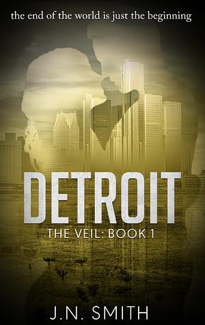 Detroit: A Dystopian Love Story by J.N. Smith