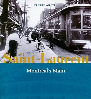 Saint-Laurent: Montreal's Main by Pierre Anctil