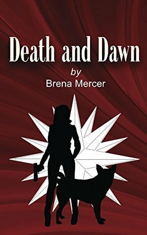 Death and Dawn: A NOVEL by Brena Mercer