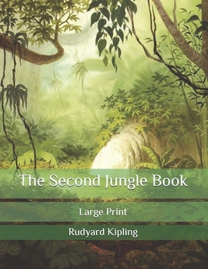 The Second Jungle Book: Large Print by Rudyard Kipling