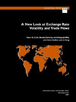 A New Look at Exchange Rate Volatility and Trade Flows by Shang-Jin Wei, Peter Clark, Natalia Tamirisa