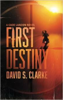First Destiny by David S. Clarke